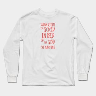 I am good in bed - red version Long Sleeve T-Shirt